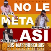 No Le Meta Así (feat. Patio 4 & El Dek) artwork