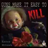 Guns Make It Easy to Kill - Single album lyrics, reviews, download