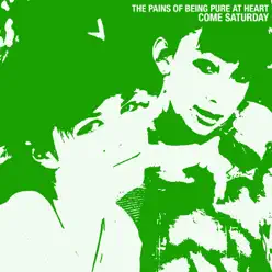 Come Saturday - Single - The Pains Of Being Pure At Heart