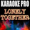 Lonely Together (Originally Performed by Avicii & Rita Ora) [Karaoke Verson] - Single