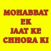 Mohabbat Ek Jaat Ke Chhora Ki - EP
