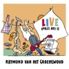 Raymond van het Groenewoud - Komaan Met Dat Lijf (Live)