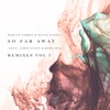 So Far Away (feat. Jamie Scott & Romy Dya) [Remixes, Vol. 1] - EP, 2017