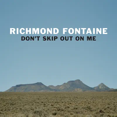 Don't Skip out on Me - Richmond Fontaine Don't Skip out on Me - Richmond Fontaine