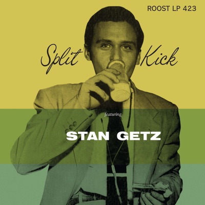 Split Kick - Stan Getz