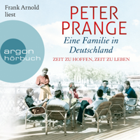 Peter Prange - Eine Familie in Deutschland - Zeit zu hoffen, Zeit zu leben (Ungekürzte Lesung) artwork