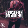 Dani Corbalan - Until You're Here