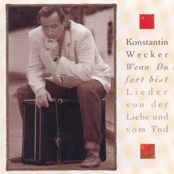 Wenn du fort bist - Lieder von der Liebe und vom Tod (2nd Edition) - Konstantin Wecker