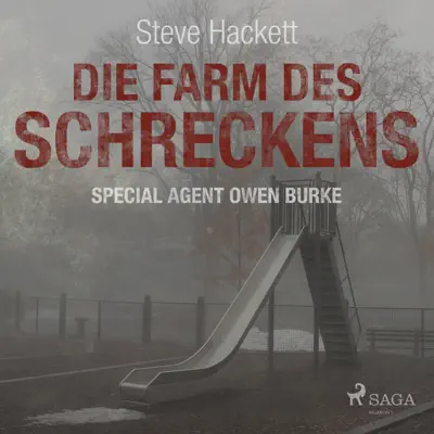 Die Farm des Schreckens - Special Agent Owen Burke 5 (Ungekürzt) - Steve Hackett