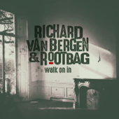 Walk on In - Richard van Bergen & Rootbag