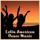 Latin American Dance Music - Samba, Mambo, Cha Cha, Salsa artwork