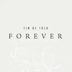 Forever - Single - Tim Be Told Forever - Single - Tim Be Told