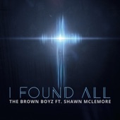 The Brown Boyz - I Found All (feat. Shawn McLemore)