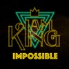 I Am King - Impossible