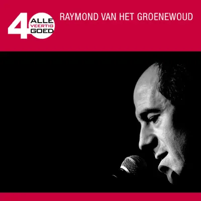 Alle 40 Goed (Remastered) - Raymond Van Het Groenewoud