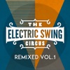 The Electric Swing Circus - Remixed Vol. 1 - EP, 2018