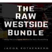 Jacob Rothenberg - The Raw Westside Bundle: Using the Conjugate Method for Raw Powerlifting (Unabridged) artwork