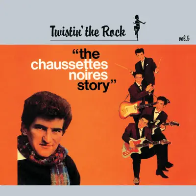 Twistin' the Rock, Vol. 5: The Chaussettes Noires Story - Les Chaussettes Noires
