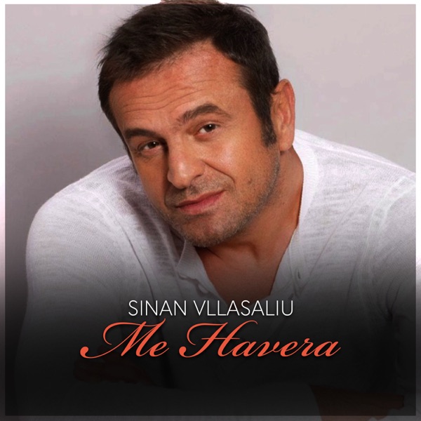 Sinan Vllasaliu - Me Havera