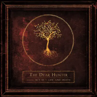 Act III: Life and Death - The Dear Hunter Act III: Life and Death - The Dear Hunter