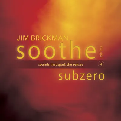 Soothe, Vol. 4: Subzero - Sounds That Spark the Senses - Jim Brickman