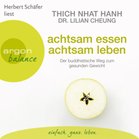 Thch Nht Hnh & Lilian Cheung - Achtsam essen, achtsam leben - Der buddhistische Weg zum gesunden Gewicht (Autorisierte Lesefassung) artwork