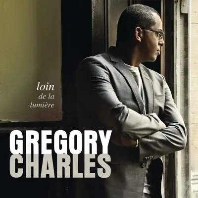 Loin de la lumière - Gregory Charles Loin de la lumière - Gregory Charles