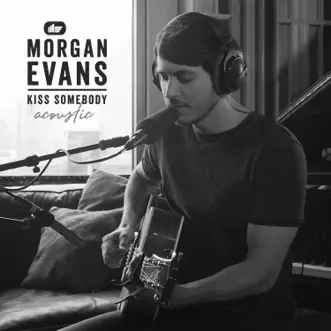 Kiss Somebody (Acoustic) by Morgan Evans song reviws