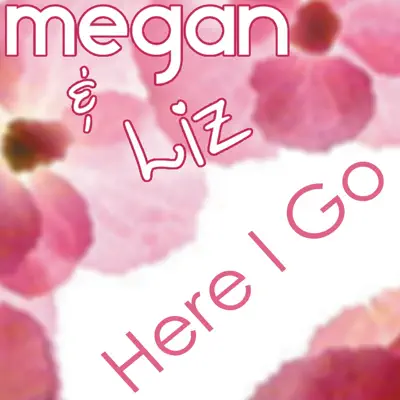 Here I Go - Single - Megan and Liz