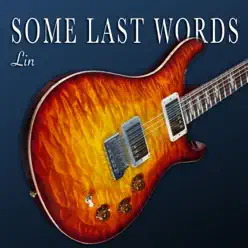 Some Last Words - Single - Lin Some Last Words - Single - Lin