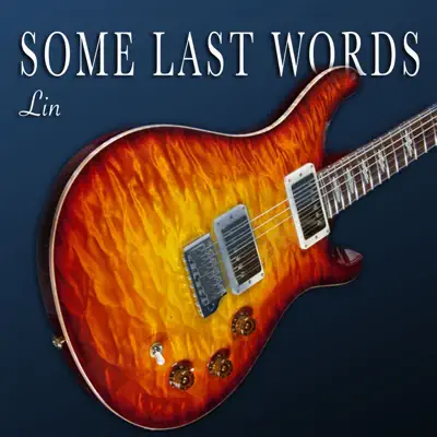 Some Last Words - Single - Lin