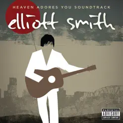 Heaven Adores You (Soundtrack) - Elliott Smith