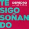 Te sigo soñando (feat. Luz Casal) - DePedro lyrics