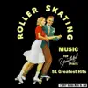 Roller Skating Music for Youthful Spirits: 51 Greatest Hits! album lyrics, reviews, download