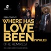 Where Has Love Been (WHLB) [The Remixes] - Single