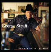 Always Never the Same - George Strait