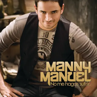 No Me Hagas Sufrir - Single - Manny Manuel