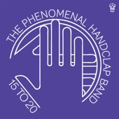 The Phenomenal Handclap Band - 15 to 20