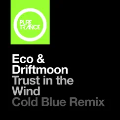 Trust in the Wind (Cold Blue Remix) - Single by Eco & Driftmoon album reviews, ratings, credits