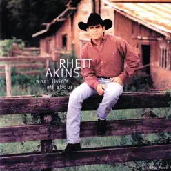 What Livin's All About - Rhett Akins