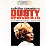 Dusty Springfield - You Don't Have to Say You Love Me