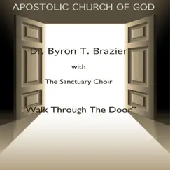 Walk Through the Door (Live) [with The Sanctuary Choir] by Dr. Byron T. Brazier & The Sanctuary Choir album reviews, ratings, credits