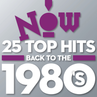 Various Artists - NOW 25 Top Hits: Back To the 1980’s artwork