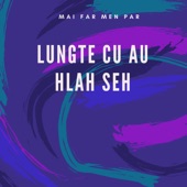 Lungte Cu Au Hlah Seh artwork