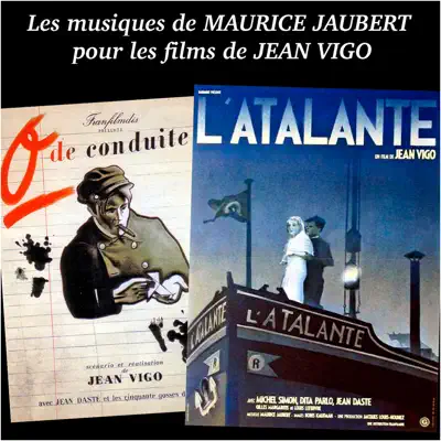 Les musiques de Maurice Jaubert pour les films de Jean Vigo (trames sonores originales de 1933 et 1934) - Maurice Jaubert Les musiques de Maurice Jaubert pour les films de Jean Vigo (trames sonores originales de 1933 et 1934) - Maurice Jaubert