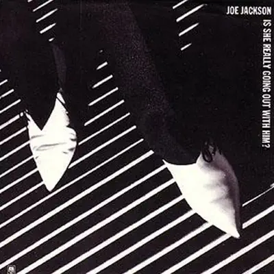Is She Really Going Out With Him / (Do The) Instant Mash - Single - Joe Jackson