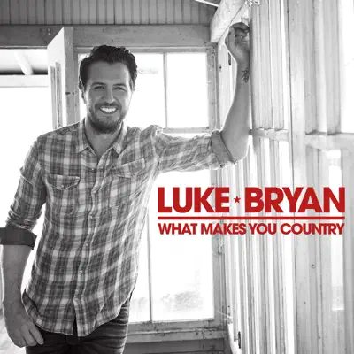 What Makes You Country - Single - Luke Bryan