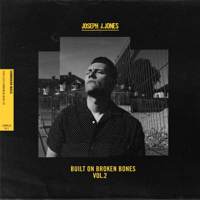 Joseph J. Jones - Built On Broken Bones, Vol. 2 - EP artwork