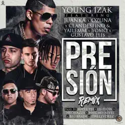 Presión Remix (feat. Ozuna, Juanka, Gustavo Elis, Yomo & Clandestino & Yailemm) - Single - Young Izak Presión Remix (feat. Ozuna, Juanka, Gustavo Elis, Yomo & Clandestino & Yailemm) - Single - Young Izak