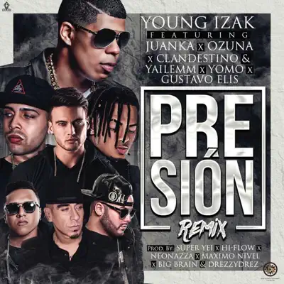 Presión Remix (feat. Ozuna, Juanka, Gustavo Elis, Yomo & Clandestino & Yailemm) - Single - Young Izak Presión Remix (feat. Ozuna, Juanka, Gustavo Elis, Yomo & Clandestino & Yailemm) - Single - Young Izak